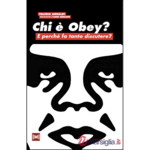 Chi è Obey? E perché fa tanto discutere? Ediz. illustrata