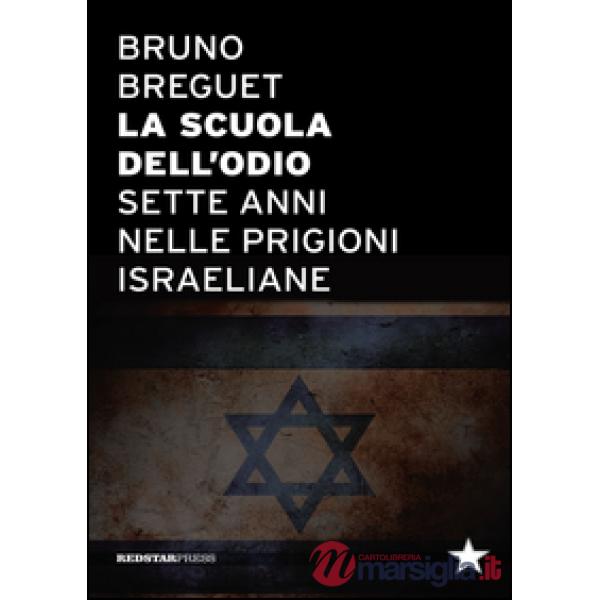 Scuola dell'odio. Sette anni nelle prigioni israeliane (La)
