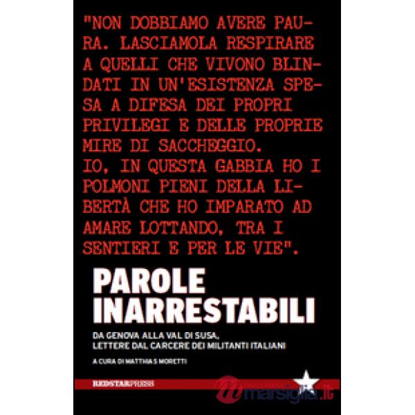 Parole inarrestabili. Da Genova alla Val di Susa, lettere dal carcere dei militanti italiani