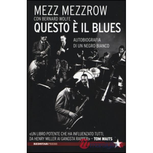 Questo è il blues. Autobiografia di un negro bianco