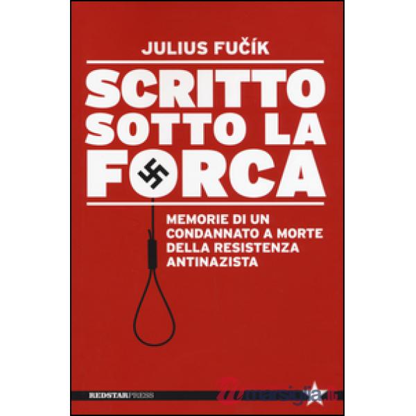 Scritto sotto la forca. Memorie di un condannato a morte della resistenza antinazista