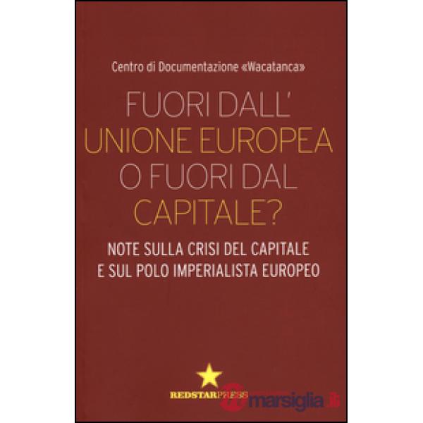 Fuori dall'Unione europea o fuori dal capitale? Note sulla crisi del capitale e sul polo imperialista europeo
