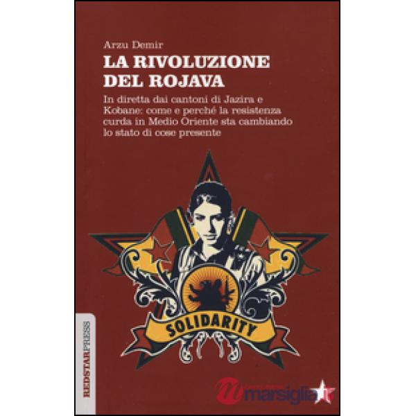 Rivoluzione del Rojava. In diretta dai cantoni di Jazira e Kobane: come e perché la resistenza curda in Medio Oriente sta cambia