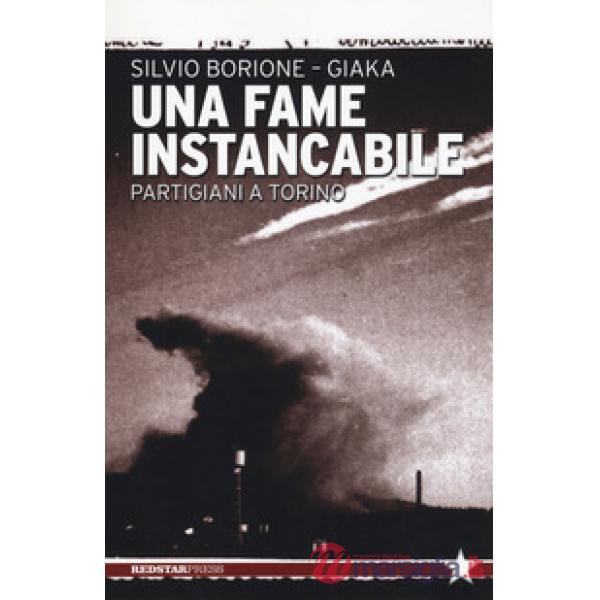 Fame instancabile. Partigiani a Torino (Una)