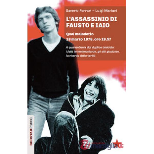 Assassinio di Fausto e Iaio. Quel maledetto 18 marzo 1978, ore 19.57. A quarant'anni dal duplice omicidio: i fatti, le testimoni