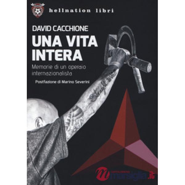 Vita intera. Memorie di un operaio internazionalista (Una)