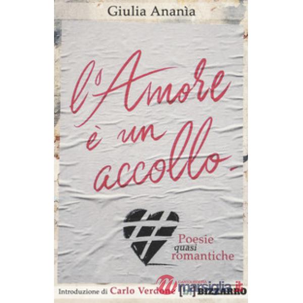 Amore è un accollo. Poesie (quasi) romantiche (L')