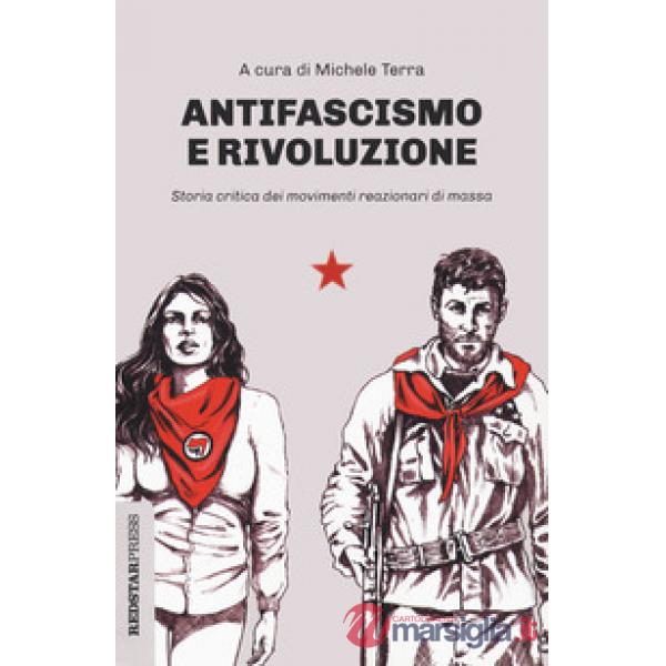 Antifascismo e rivoluzione. Storia critica dei movimenti reazionari di massa