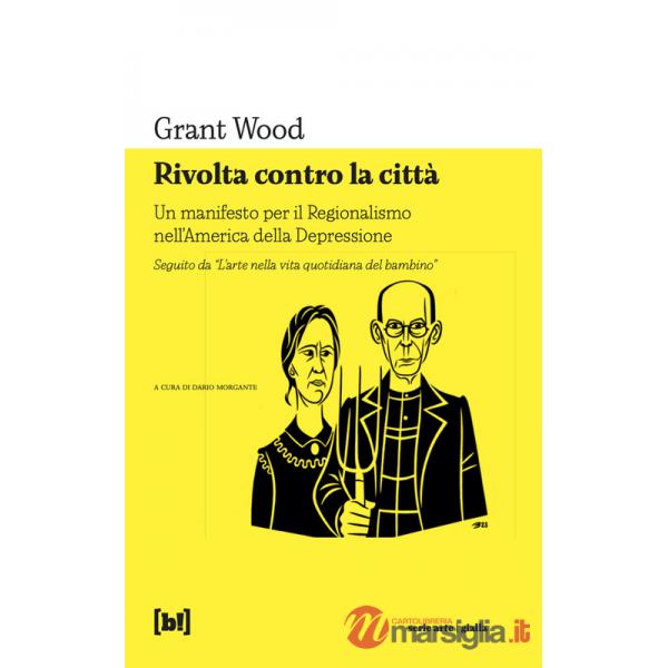 Rivolta contro la città. Un manifesto per il Regionalismo nell'America della Depressione