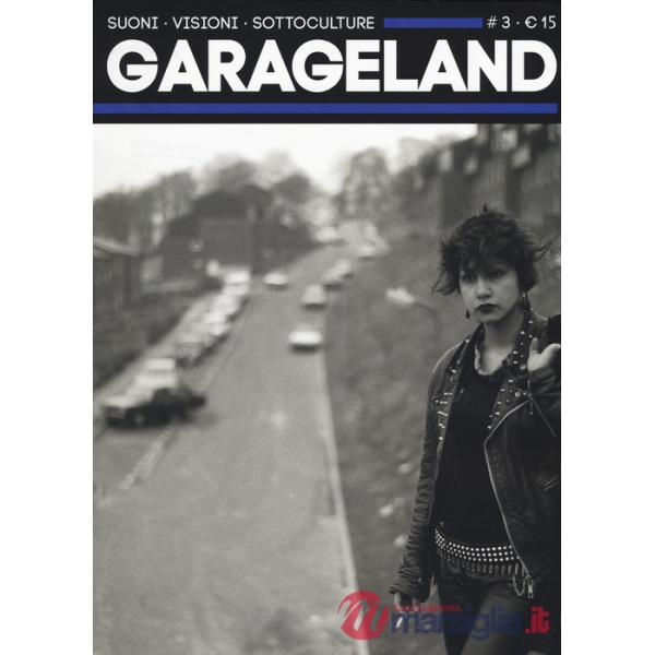 Garageland. Suoni, visioni, sottoculture. Vol. 3