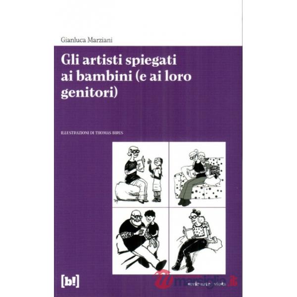 Artisti spiegati ai bambini (e ai loro genitori) (Gli)
