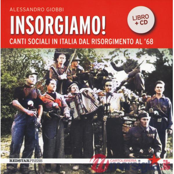 Insorgiamo! Canti sociali in Italia dal Risorgimento al '68. Con CD-Audio