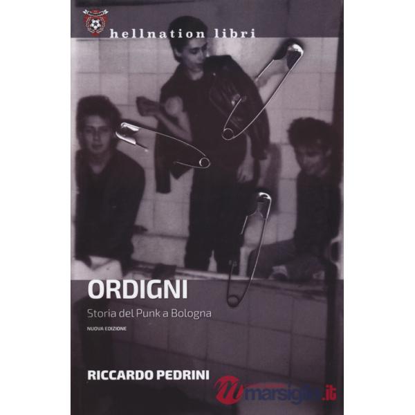 Ordigni. Storia del punk a Bologna. Nuova ediz.