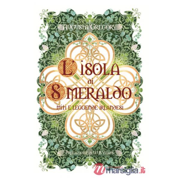 Isola di smeraldo. Miti e leggende irlandesi (L')