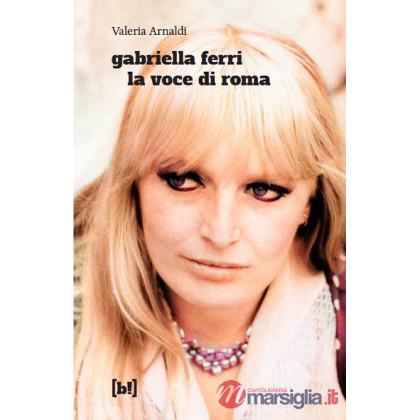 Gabriella Ferri. La voce di Roma