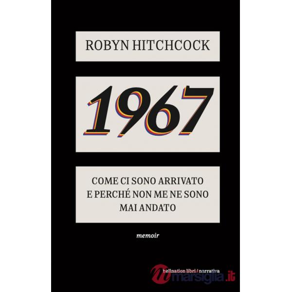 1967. Come ci sono arrivato e perché non me ne sono più andato