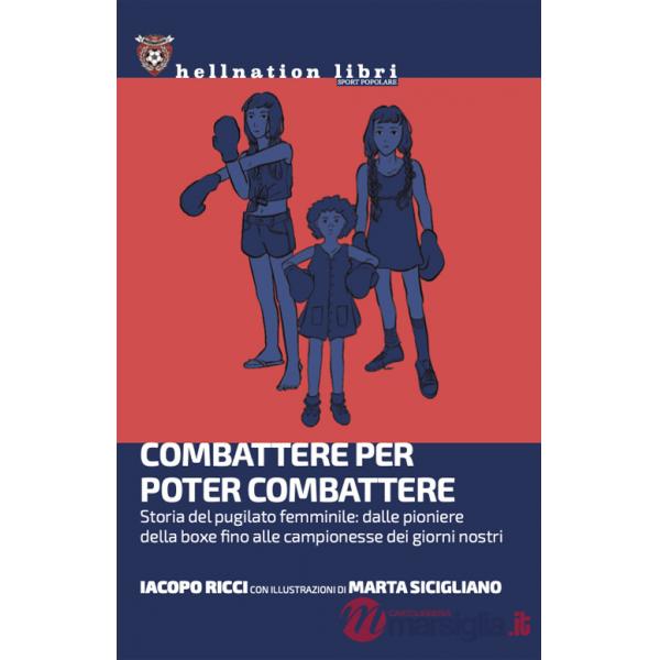 Combattere per poter combattere. Storia del pugilato femminile: dalle pioniere della boxe fino alle campionesse dei giorni nostr