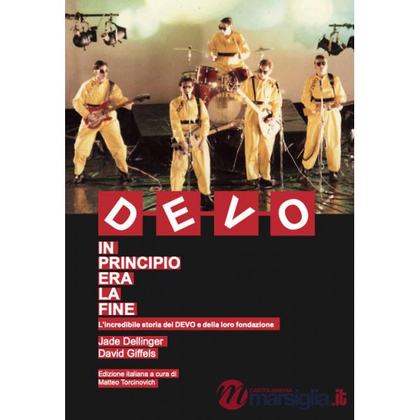 DEVO. In principio era la fine. L'incredibile storia dei DEVO e della loro fondazione