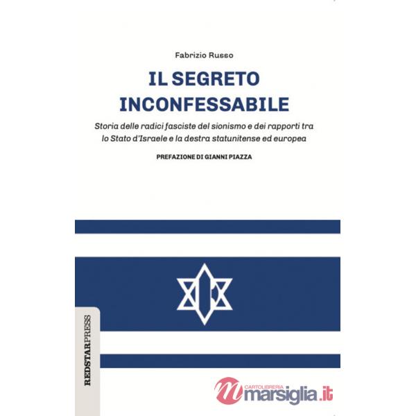 Segreto inconfessabile. Storia delle radici fasciste del sionismo e dei rapporti tra lo Stato d'Israele e la destra statunitense