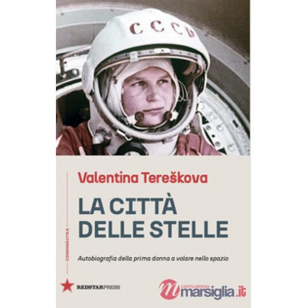 Città delle stelle. Autobiografia della prima donna a volare nello spazio (La)