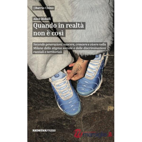 Quando in realtà non è così. Seconde generazioni: nascere, crescere e vivere nella Milano dello stigma sociale e delle discrimin