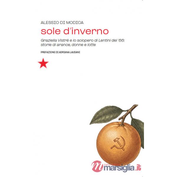 Sole d'inverno. Graziella Vistrè e lo sciopero di Lentini del '66: storie di arance, donne e lotte