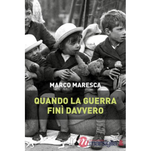 Quando la guerra finì davvero