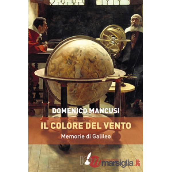 Colore del vento. Memorie di Galileo (Il)