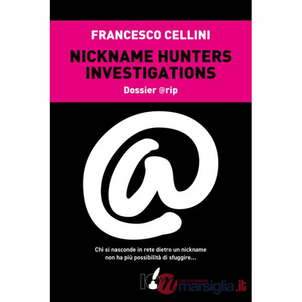 Nickname hunter investigations. Dossier @rip. Chi si nasconde in rete dietro un nickname non ha più possibilità di sfuggire...