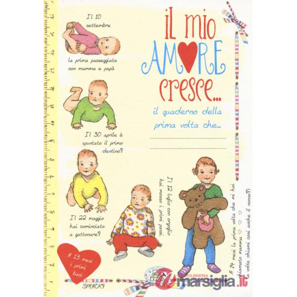 MIO AMORE CRESCE... IL QUADERNO DELLA PRIMA VOLTA (IL)