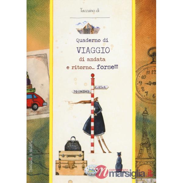 QUADERNO DI VIAGGIO DI ANDATA E RITORNO... FORSE!!!