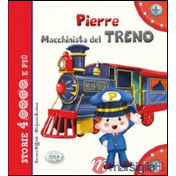 Pierre macchinista del treno. Ediz. illustrata