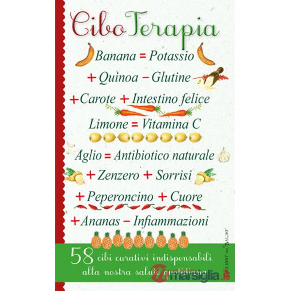 Cibo terapia. 58 cibi curativi indispensabili alla nostra salute quotidiana
