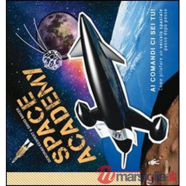 Space Academy. Come pilotare un veicolo spaziale passo dopo passo