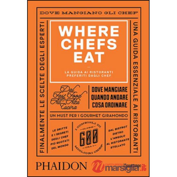 Where Chefs Eat. La guida ai ristoranti preferiti dagli chef