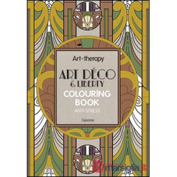 Art therapy. Art déco & liberty. Colouring book anti-stress