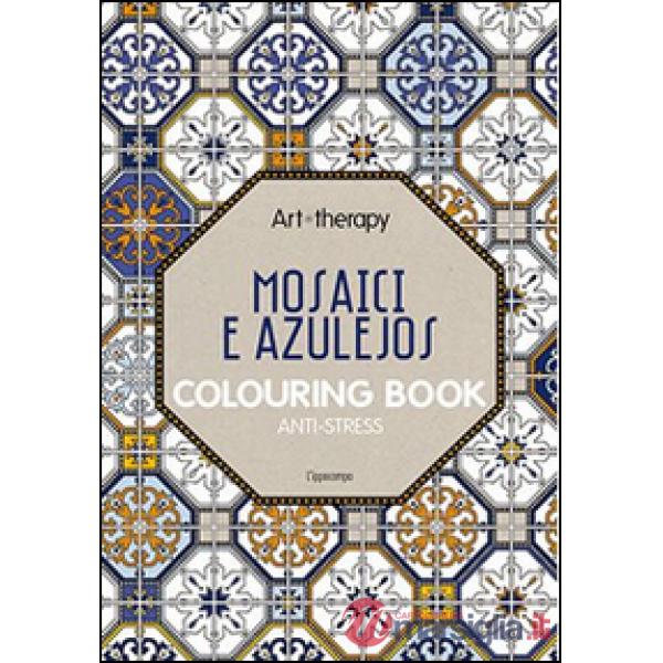 Art therapy. Mosaici e azulejos. Colouring book anti-stress