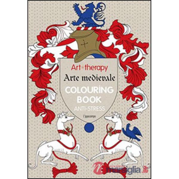Art therapy. Arte medievale. Colouring book anti-stress