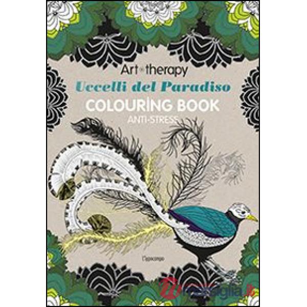 Art therapy. Uccelli del paradiso. Colouring book