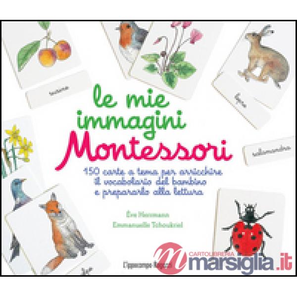 Mie immagini Montessori. 150 carte a tema per arricchire il vocabolario del bambino e prepararlo alla lettura. Ediz. illustrata 