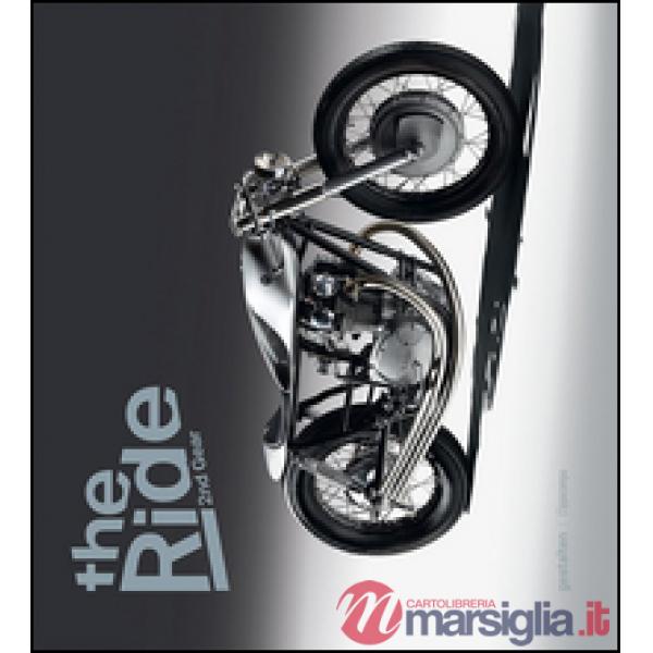 Ride. 2nd Gear. Le nuove motociclette custom e i loro costruttori. Ediz. a colori (The)