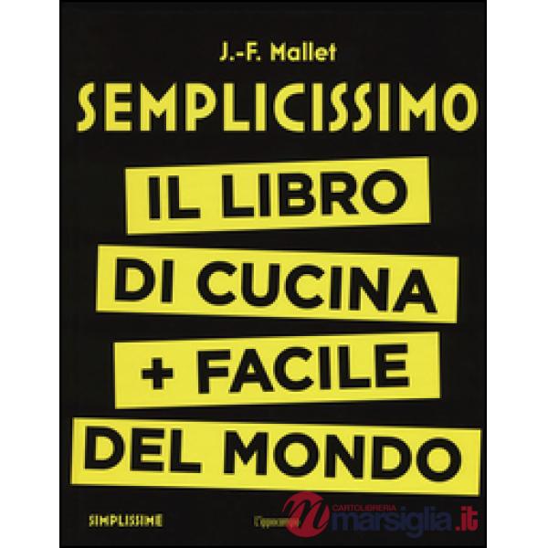 Semplicissimo. Il libro di cucina + facile del mondo. Vol. 1