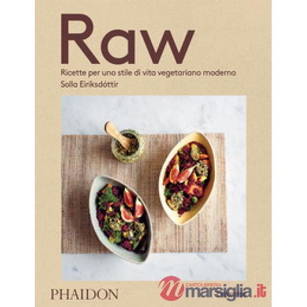 Raw. Ricette per uno stile di vita vegetariano moderno
