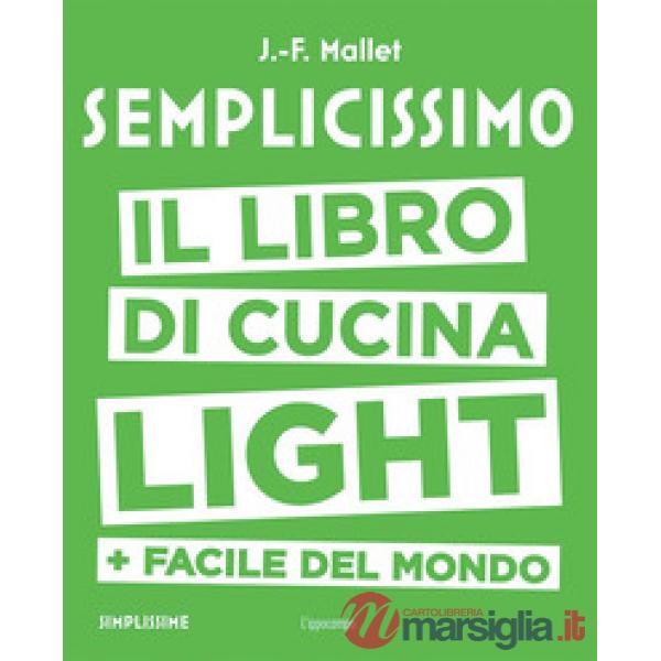 Semplicissimo. Il libro di cucina light + facile del mondo