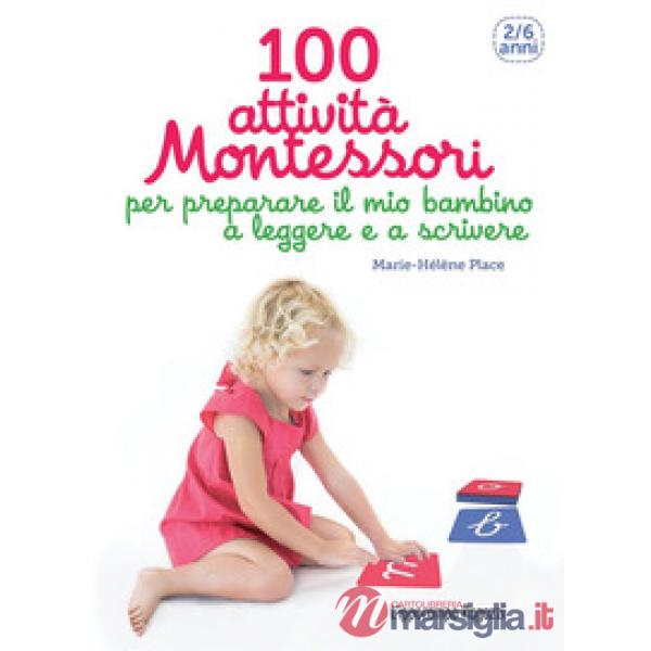 100 attività Montessori per preparare il mio bambino a leggere e a scrivere. 2-6 anni