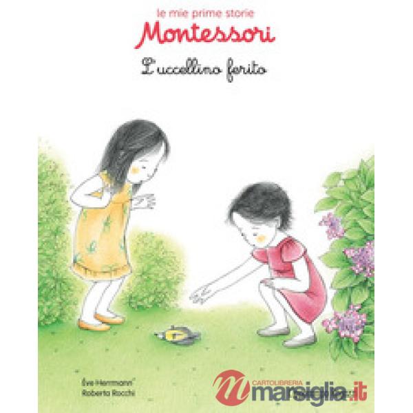 Uccellino ferito. Le mie prime storie Montessori (L')