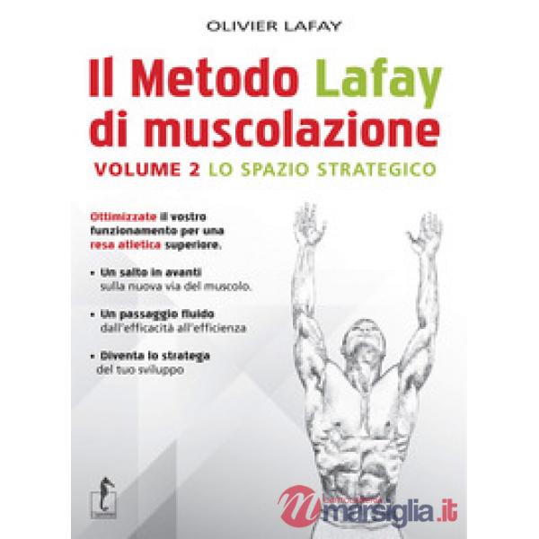 Metodo Lafay di muscolazione (Il). Vol. 2: Lo spazio strategico