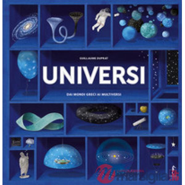Universi. Dai mondi greci ai multiversi