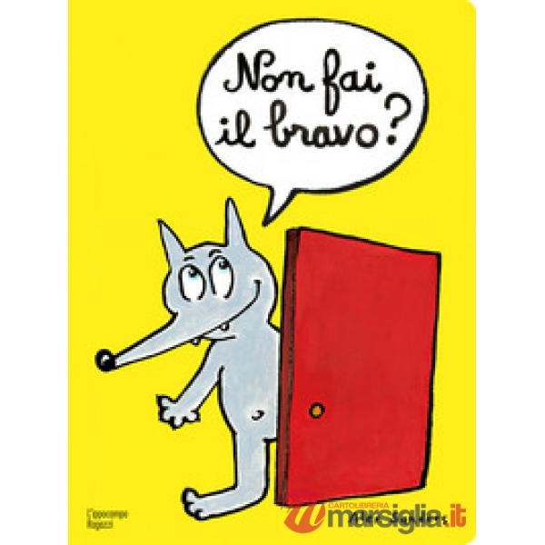 Non fai il bravo? Ediz. a colori