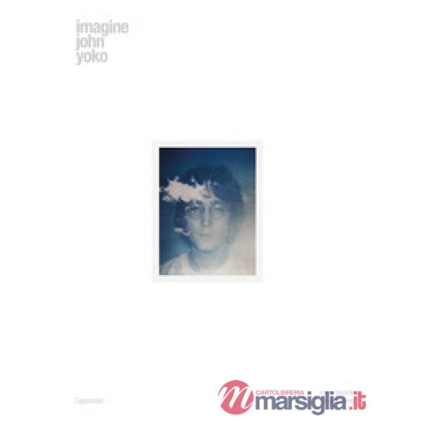 Imagine John Yoko. Ediz. illustrata